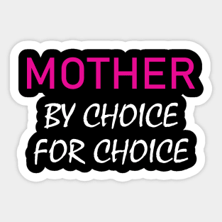 Mother by choice for choice Sticker